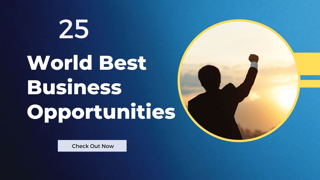 World best business opportunity