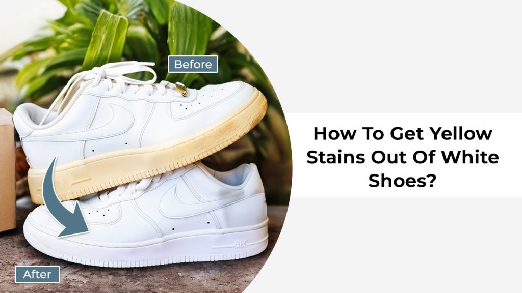 How To Get Yellow Stains Out Of White Shoes?