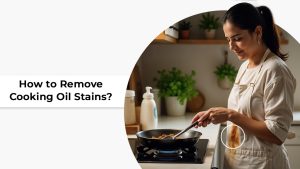 How to Remove Cooking Oil Stains from Clothes?